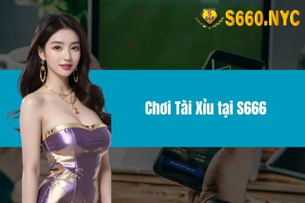 Chơi Tài Xỉu tại S666