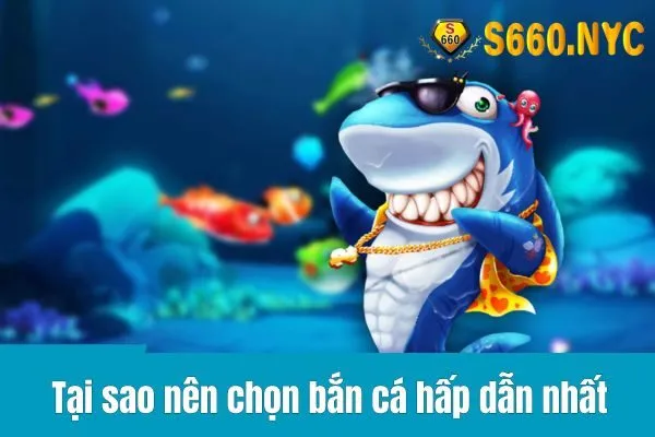 bắn cá hấp dẫn nhất tại S666