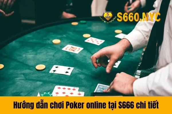 Hướng dẫn chơi Poker online tại S666 chi tiết