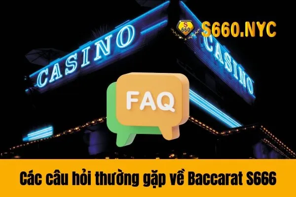 Các câu hỏi về Hướng dẫn chơi Baccarat trực tuyến tại S666