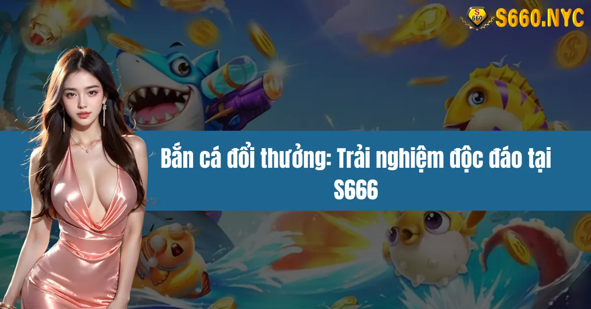 Bắn cá đổi thưởng