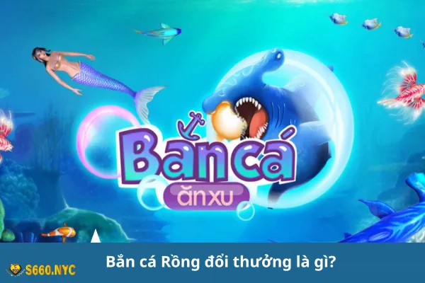 Bắn cá Rồng đổi thưởng là gì