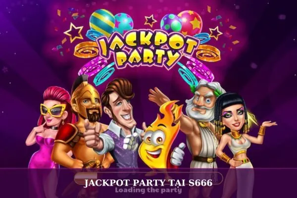 Jackpot Party tại S666: Cơ hội đổi đời với phần thưởng khủng