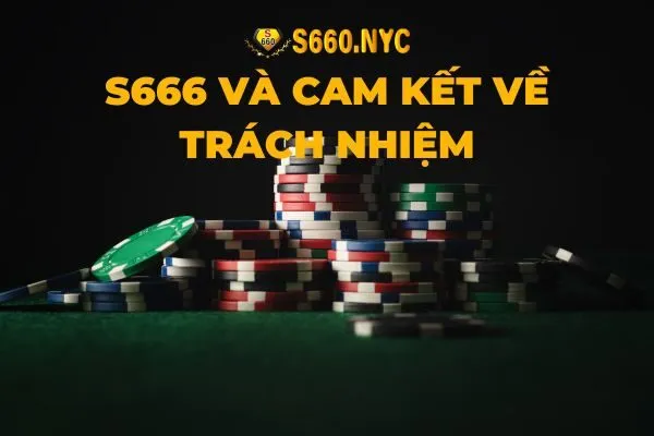 s666 và cam kết về trách nhiệm